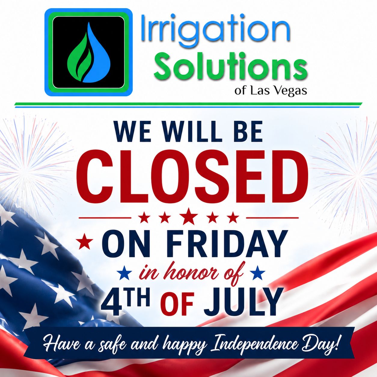 Irrigation repair: July 3rd closed in honor of 4th of July
